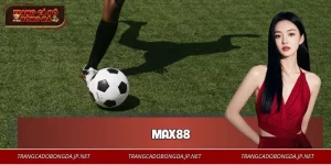 MAX88 - Tổng Hợp 5 Đánh Giá Quan Trọng Về Thương Hiệu