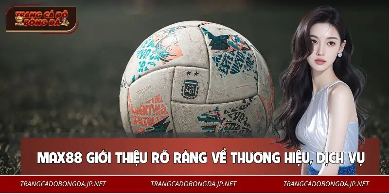 MAX88 - Tổng Hợp 5 Đánh Giá Quan Trọng Về Thương Hiệu Tổng hợp các thông tin cần biết trước khi tham gia MAX88