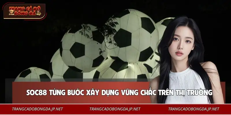 Hành trình phát triển của thương hiệu SOC88