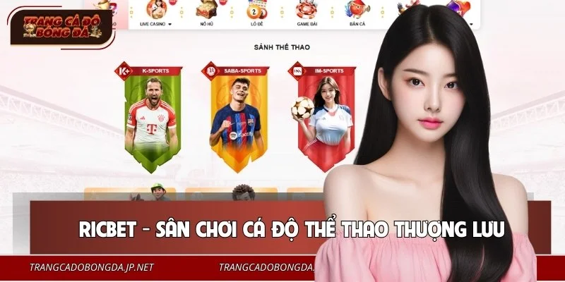 Sân chơi RICBET mang lại trải nghiệm cá cược chuyên nghiệp