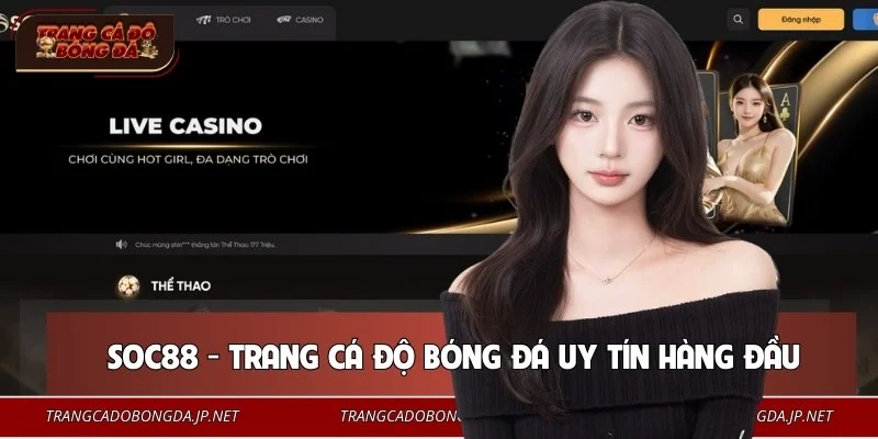 Trang cá độ bóng đá SOC88 bảo vệ thông tin tuyệt đối