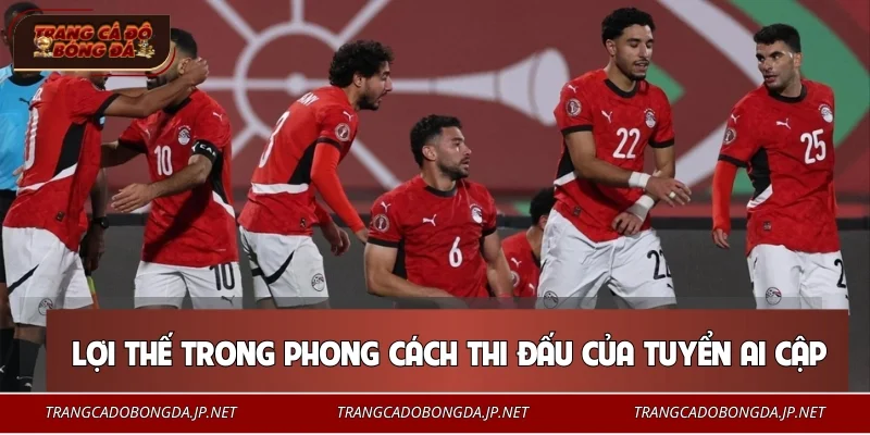 Lợi thế trong phong cách thi đấu của tuyển Ai Cập