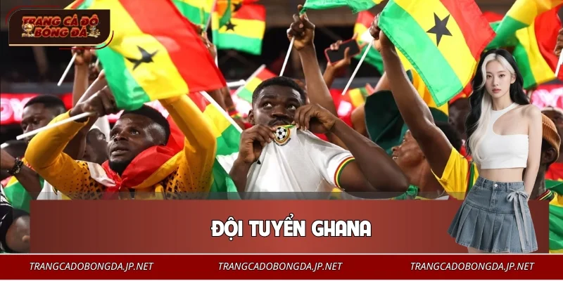 Đội Tuyển Ghana – Hành Trình Khẳng Định Vị Thế Khu Vực