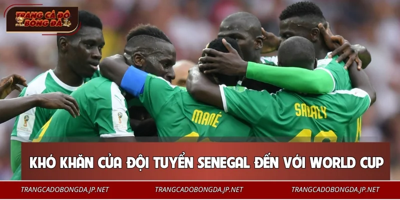 Khó khăn của đội tuyển Senegal đến với World Cup