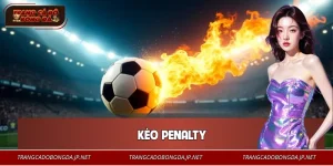 Kèo Penalty - Cách Chơi Và Mẹo Thắng Tại Trang Cá Độ Bóng Đá